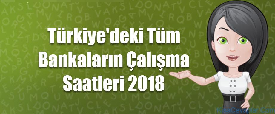 Türkiyedeki Tüm Bankaların Çalışma Saatleri 2018 1