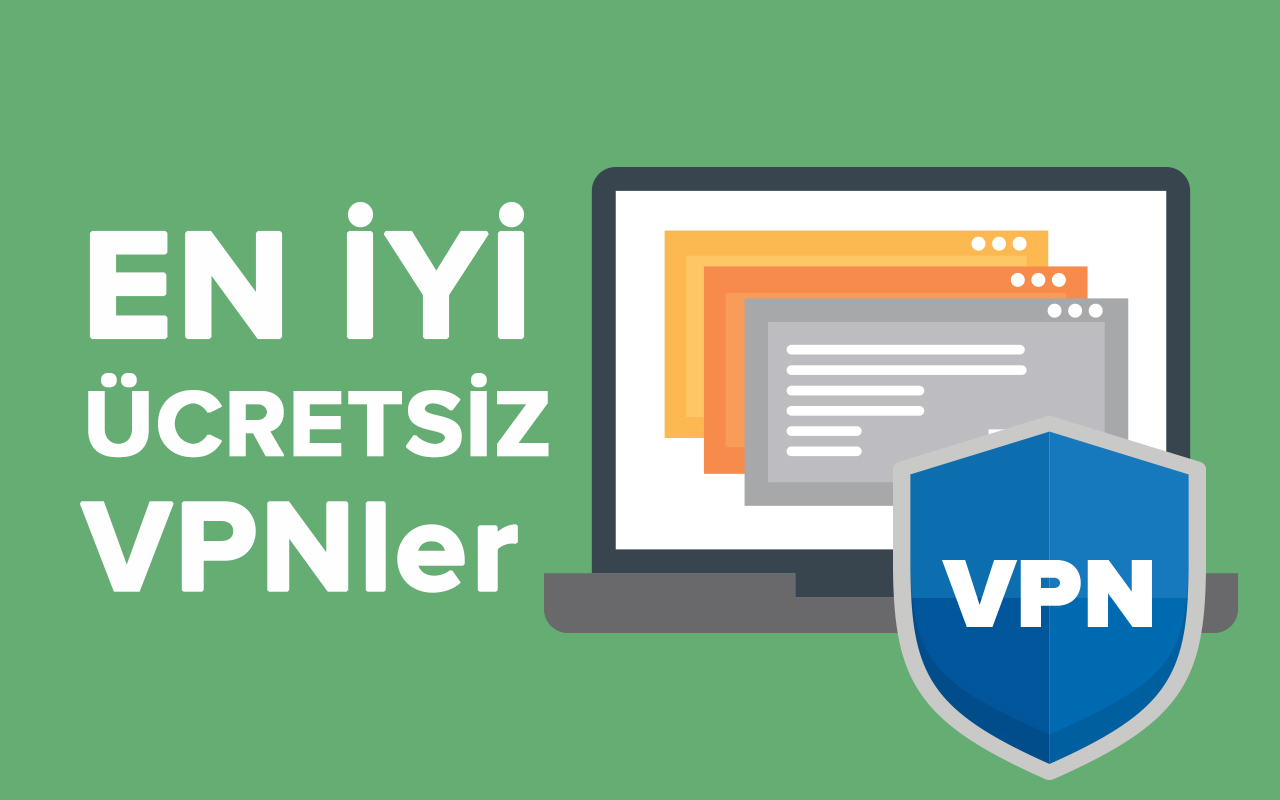 2022'de Türkiye için En İyi 8 Ücretsiz VPN (%100 GÜVENLİ)