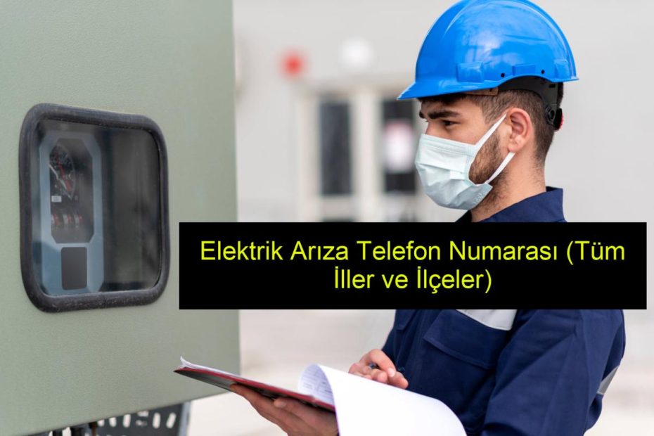 Elektrik Ariza Telefon Numarasi Tum Iller Ve Ilceler 31