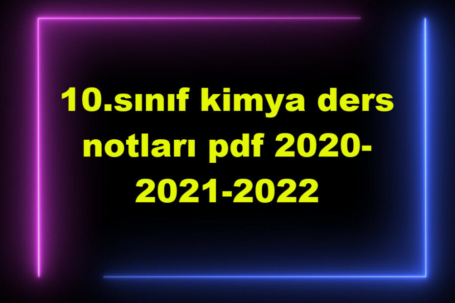 10.Sinif Kimya Ders Notlari Pdf 2020 2021 2022 9