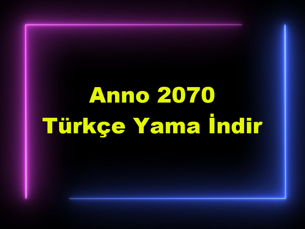 Anno 2070 Türkçe Yama İndir pc