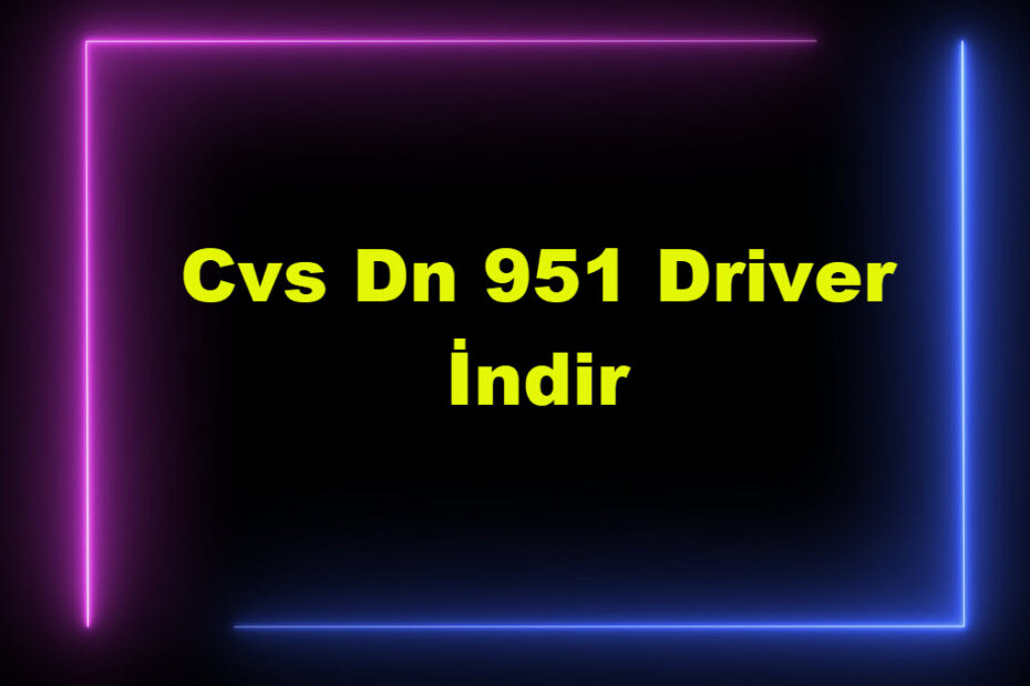 Cvs Dn 951 Driver İndir