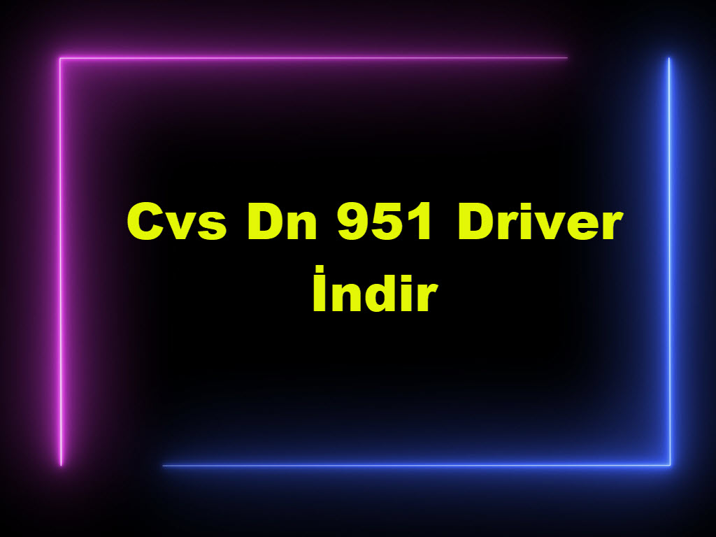 Cvs Dn 951 Driver İndir