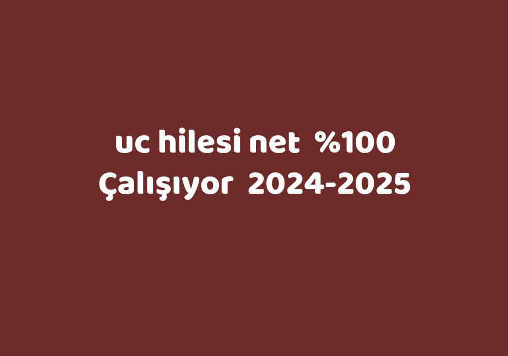 Uc Hilesi Net     2024-2025