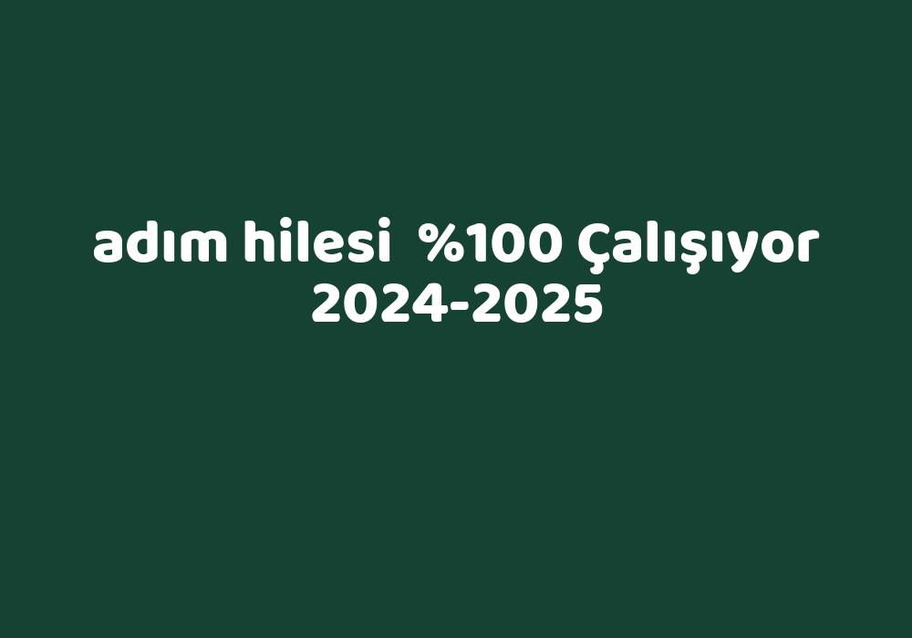Adım Hilesi     2024-2025