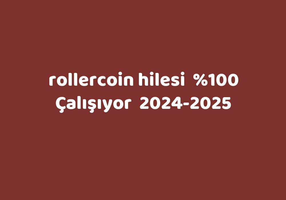 Rollercoin Hilesi     2024-2025