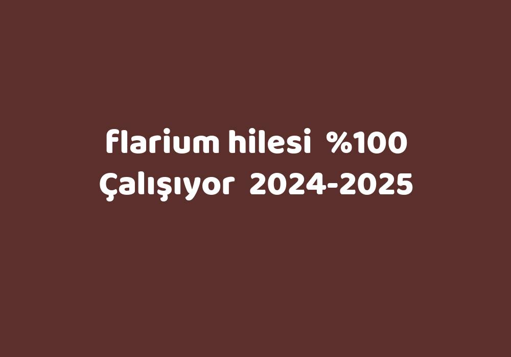 Flarium Hilesi     2024-2025
