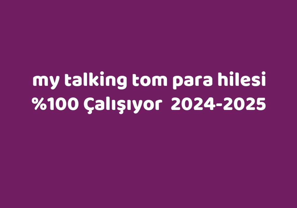 My Talking Tom Para Hilesi     2024-2025