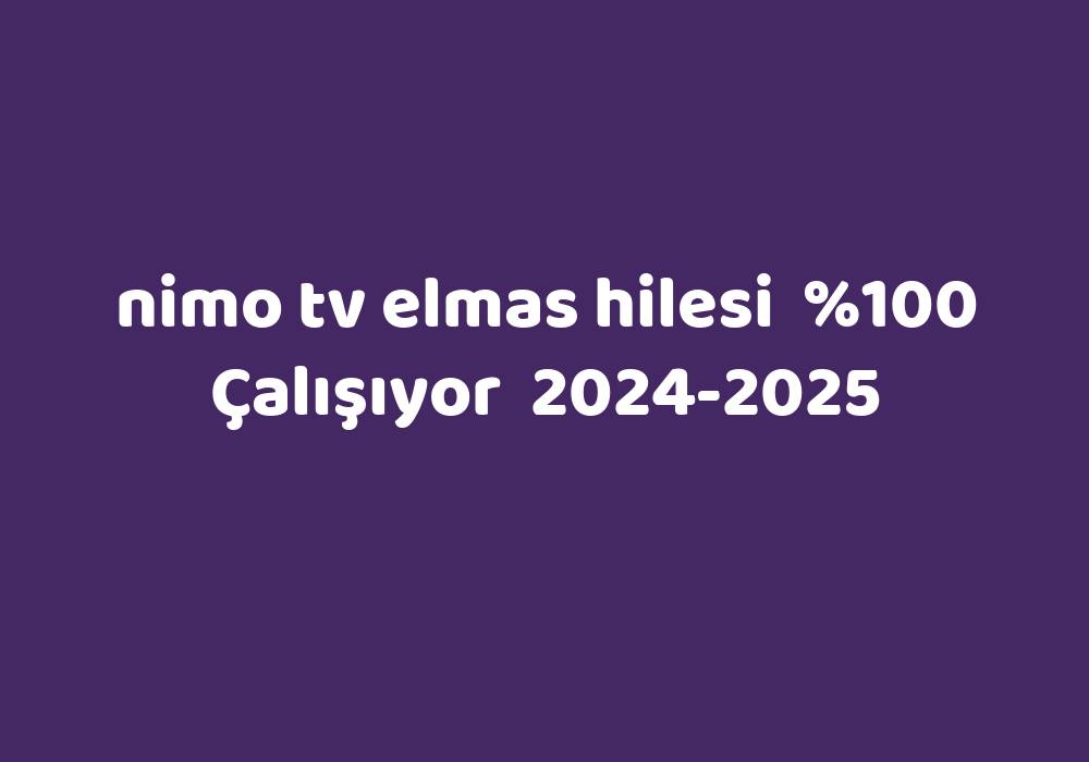 Nimo Tv Elmas Hilesi     2024-2025