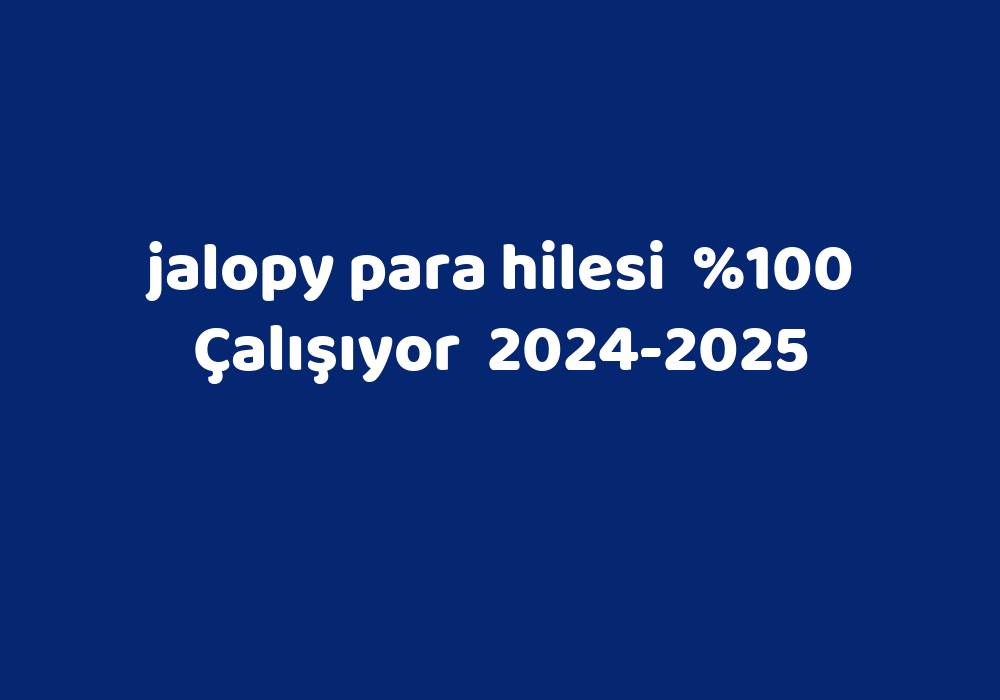 Jalopy Para Hilesi     2024-2025